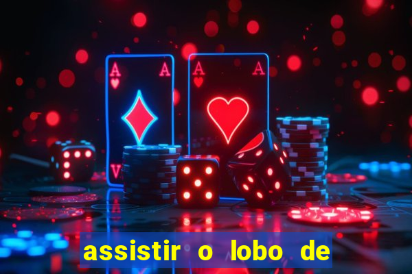 assistir o lobo de wall street gratis